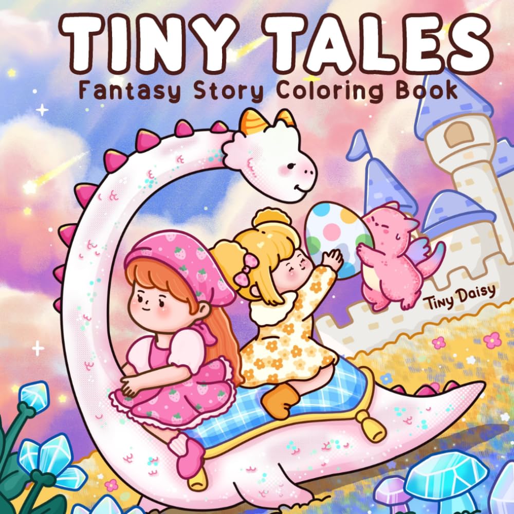 Tiny Tales: Cute Coloring Book for Teens and Adults with Fantasy Dragons and Little Girls in Cozy Days for Relaxation - Daydream Cover - 8.5x8.5 Size