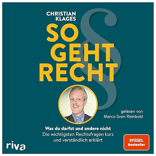 So geht Recht: Was du darfst und andere nicht - Die wichtigsten Rechtsfragen kurz und verständlich erklärt