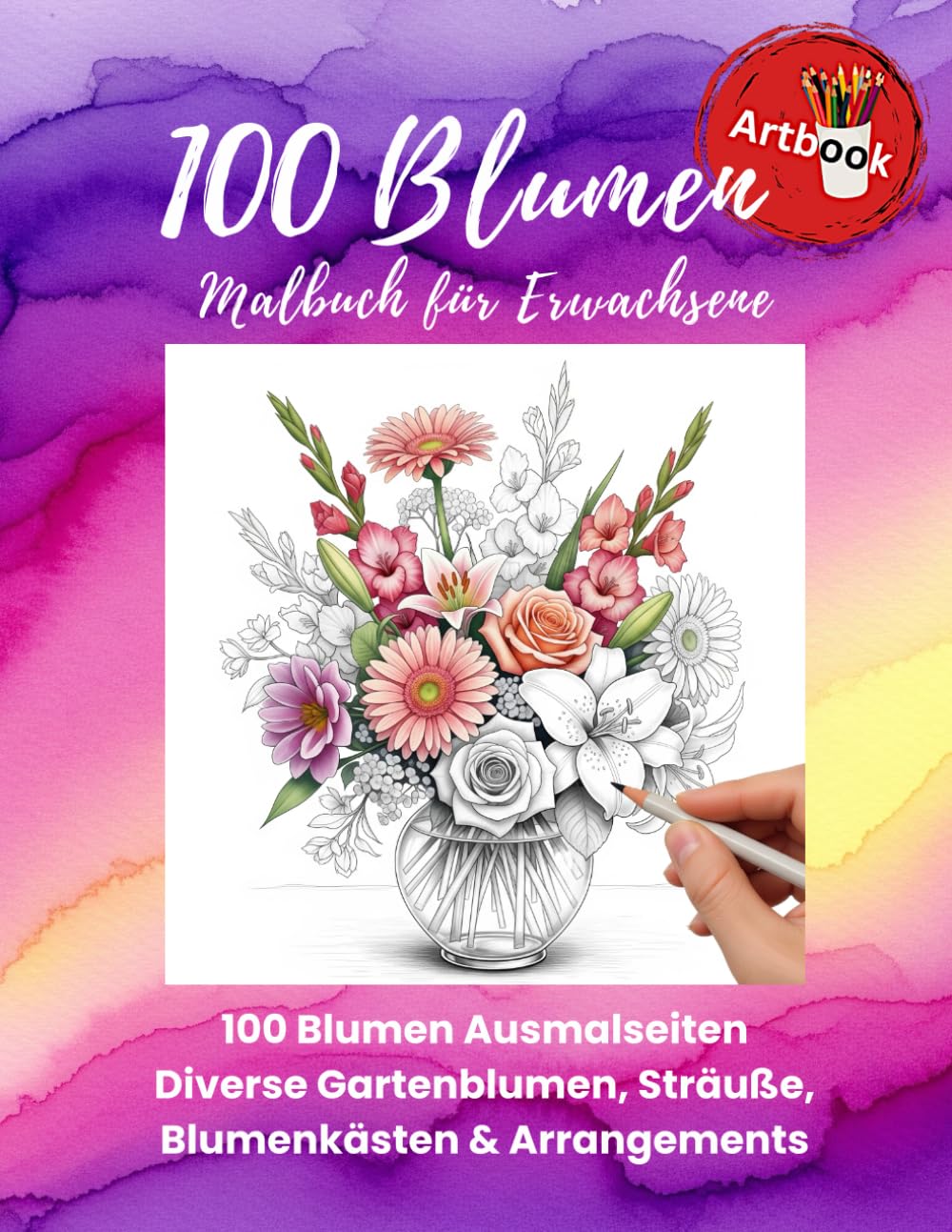 100 Blumen Malbuch für Erwachsene: 100 Ausmalseiten mit Blumen | Diverse Gartenblumen, Sträuße, Blumenkästen & Arrangements | ca. 28x21,5cm (Nature Artbooks Malbücher)
