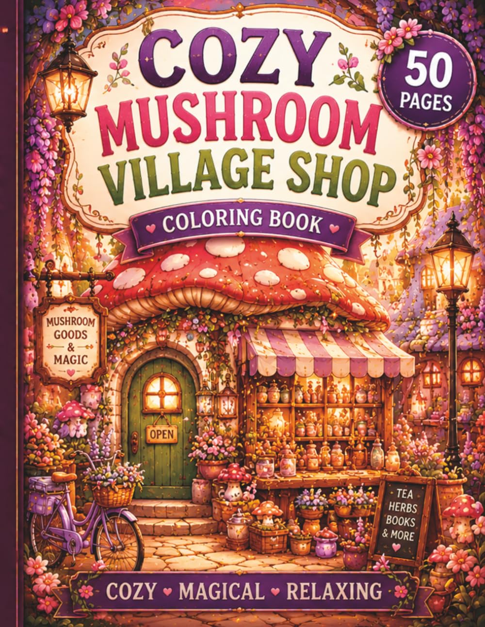 Cozy Mushroom Village Shop Coloring Book for Adults and Teens: 50 Relaxing Cottagecore Pages with Magical Mushroom Stores, Fantasy Villages and ... Village (Cozy Mushroom Cottage Collection)