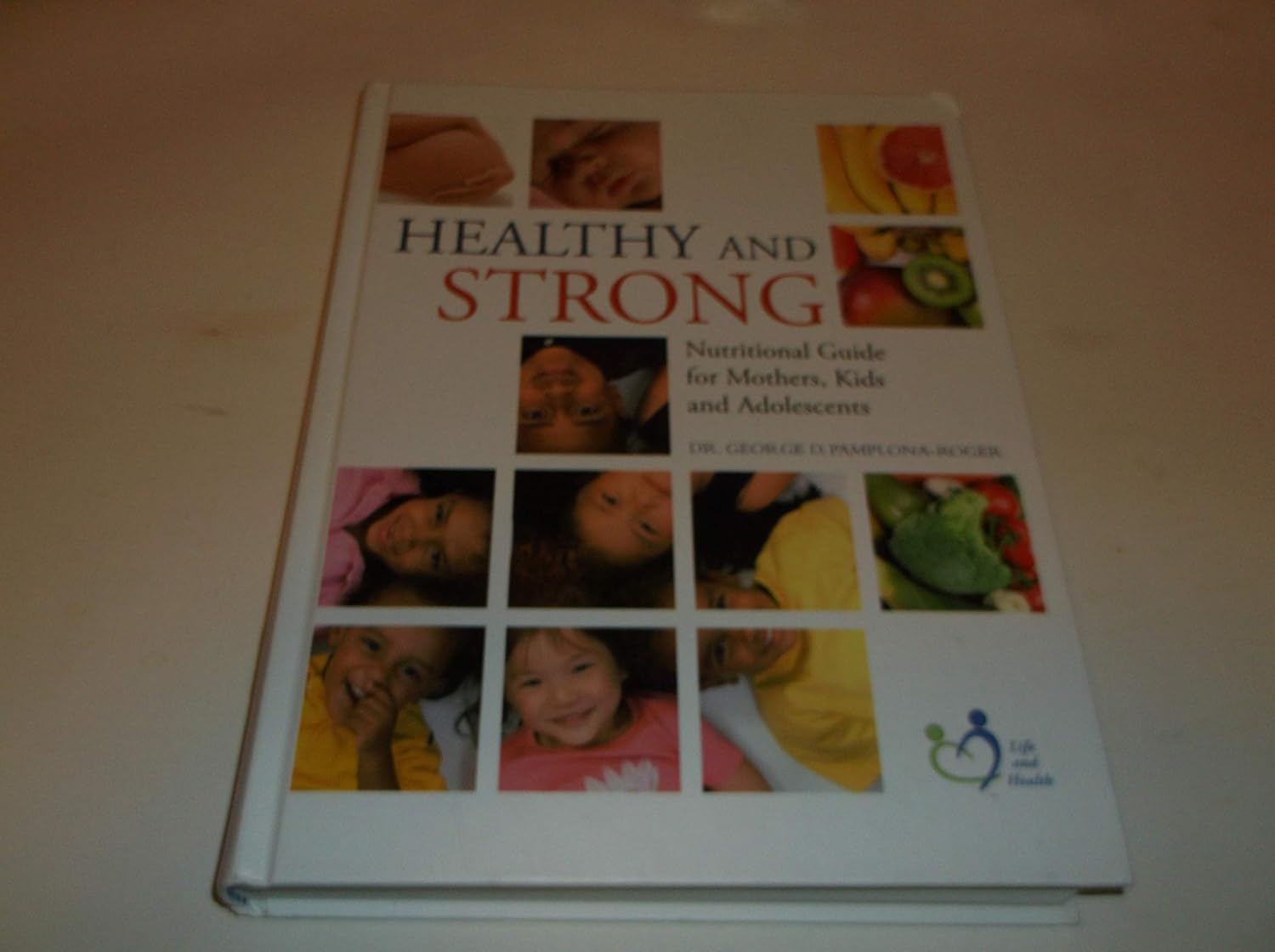 Healthy and Strong, nutritional guide for mothers,kids and adolescents