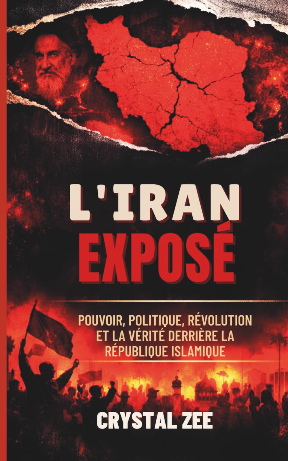 L'IRAN EXPOSÉ: Pouvoir, politique, révolution et la vérité sur la République islamique