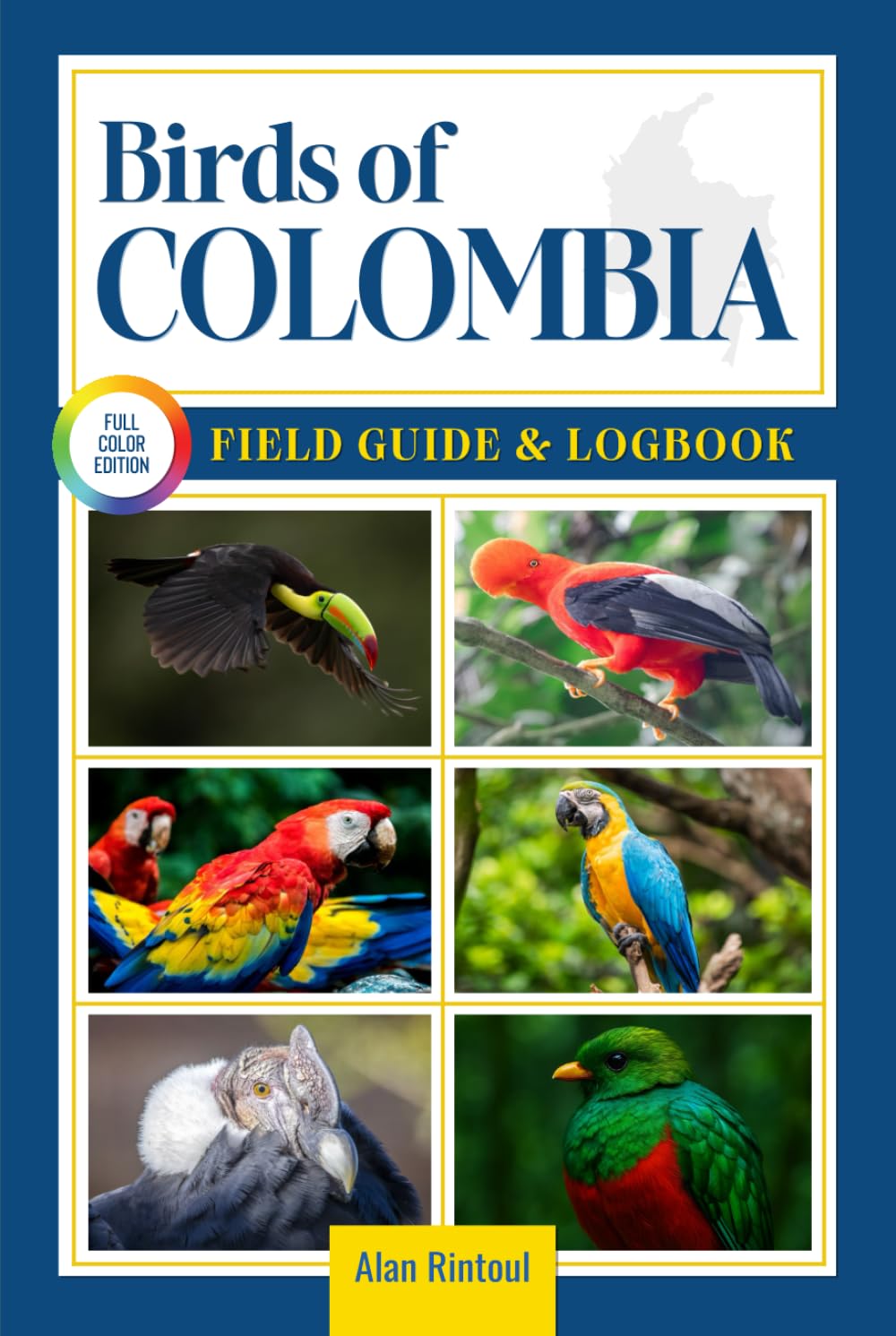 Birds of Colombia Field Guide and Logbook: An Essential Birdwatching Guide with Identification Tips for 60 Common Bird Species in Colombia