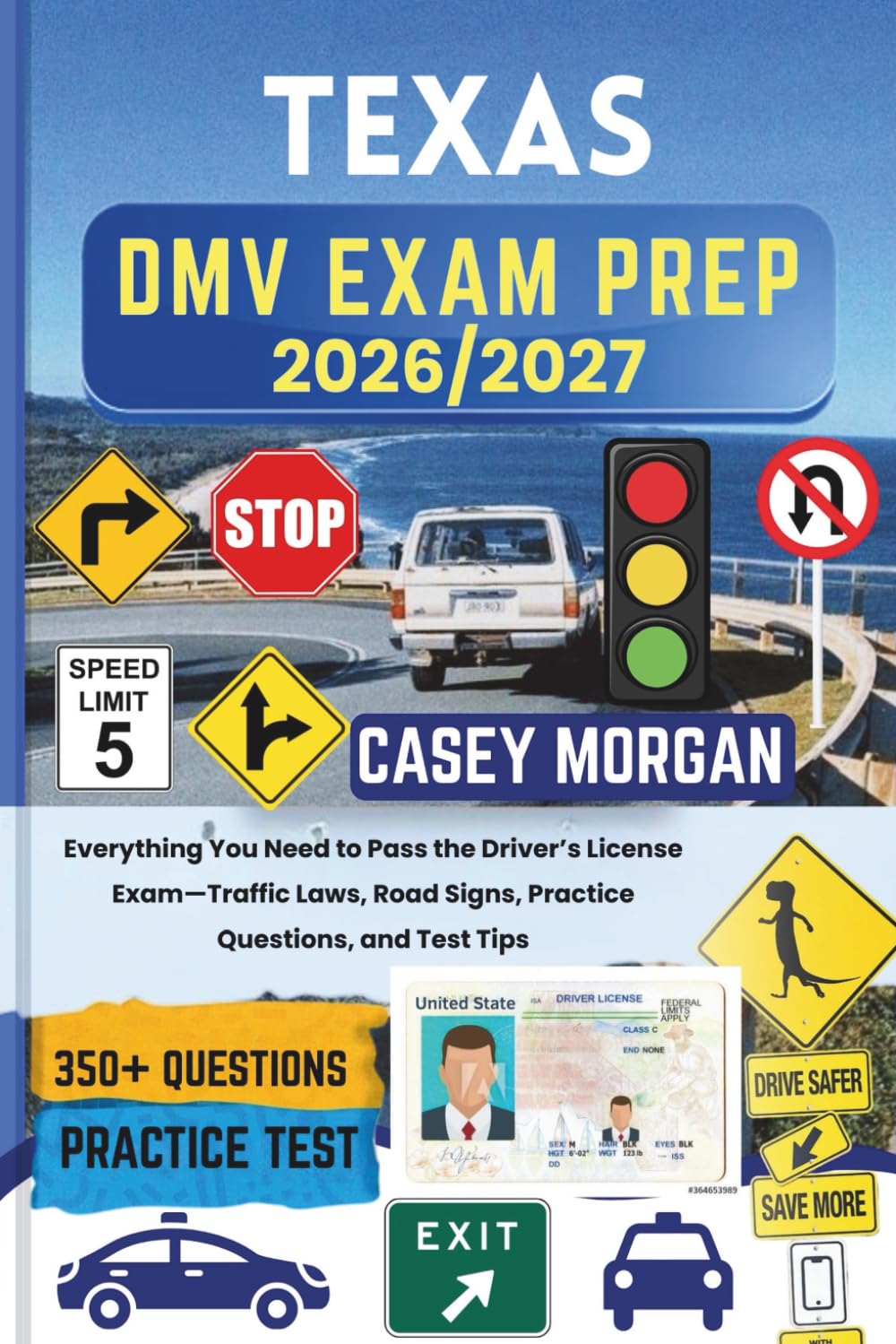 Texas DMV Exam Prep 2026/2027: Everything You Need to Pass the Driver’s License Exam—Traffic Laws, Road Signs, Practice Questions, and Test Tips