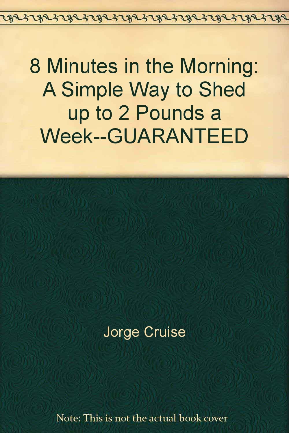 8 Minutes in the Morning: A Simple Way to Shed up to 2 Pounds a Week ...
