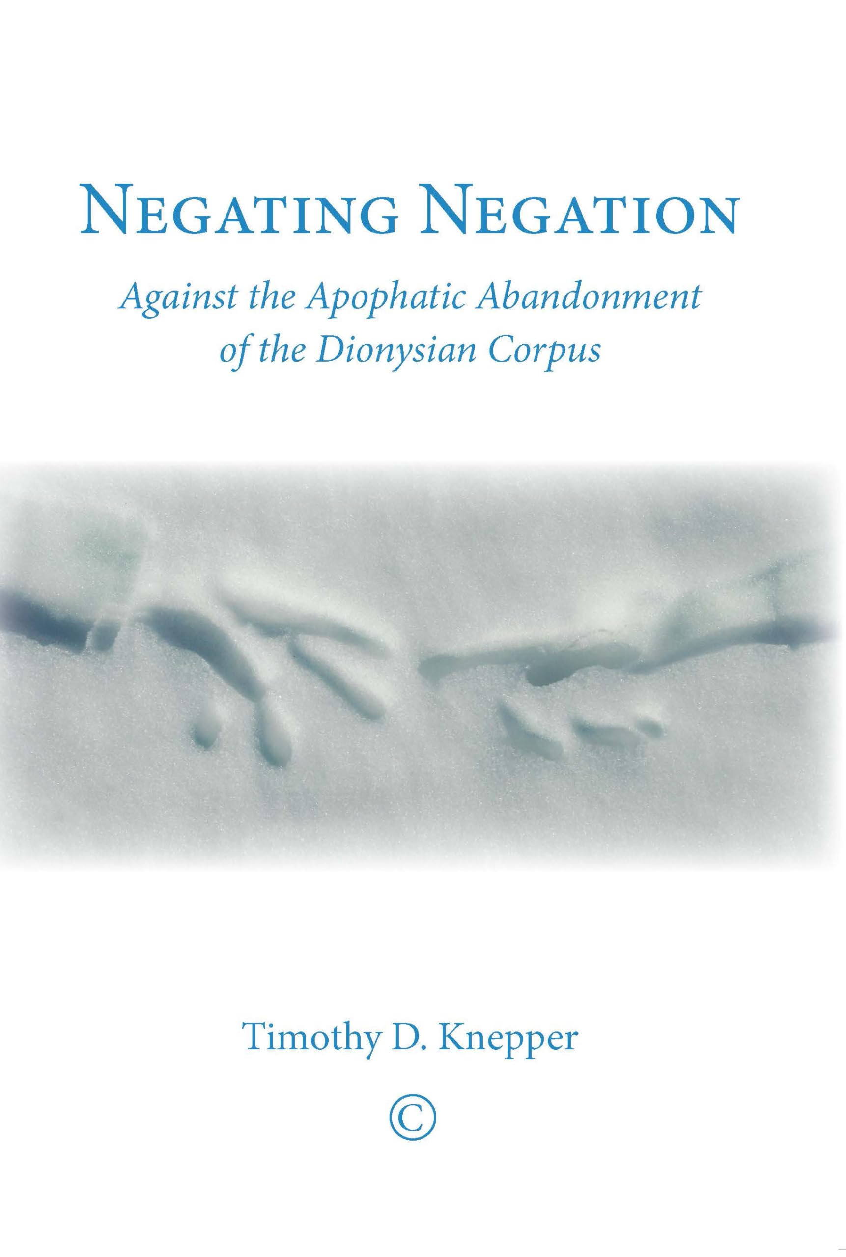 Buy Negating Negation: Against the Apophatic Abandonment of the Dionysian Corpus — BookShops.in