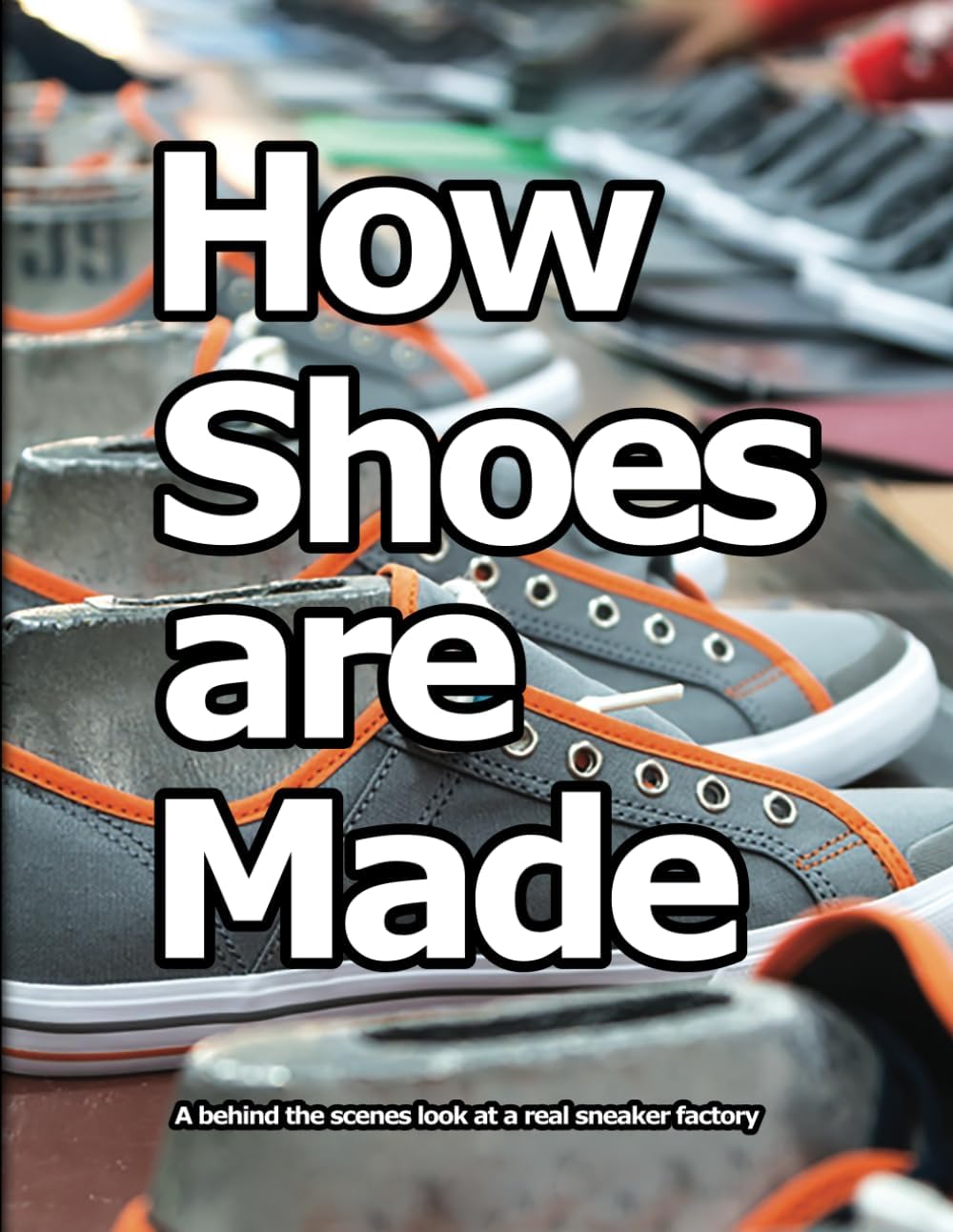 How Shoes are Made: A behind the scenes look at a real shoe factory