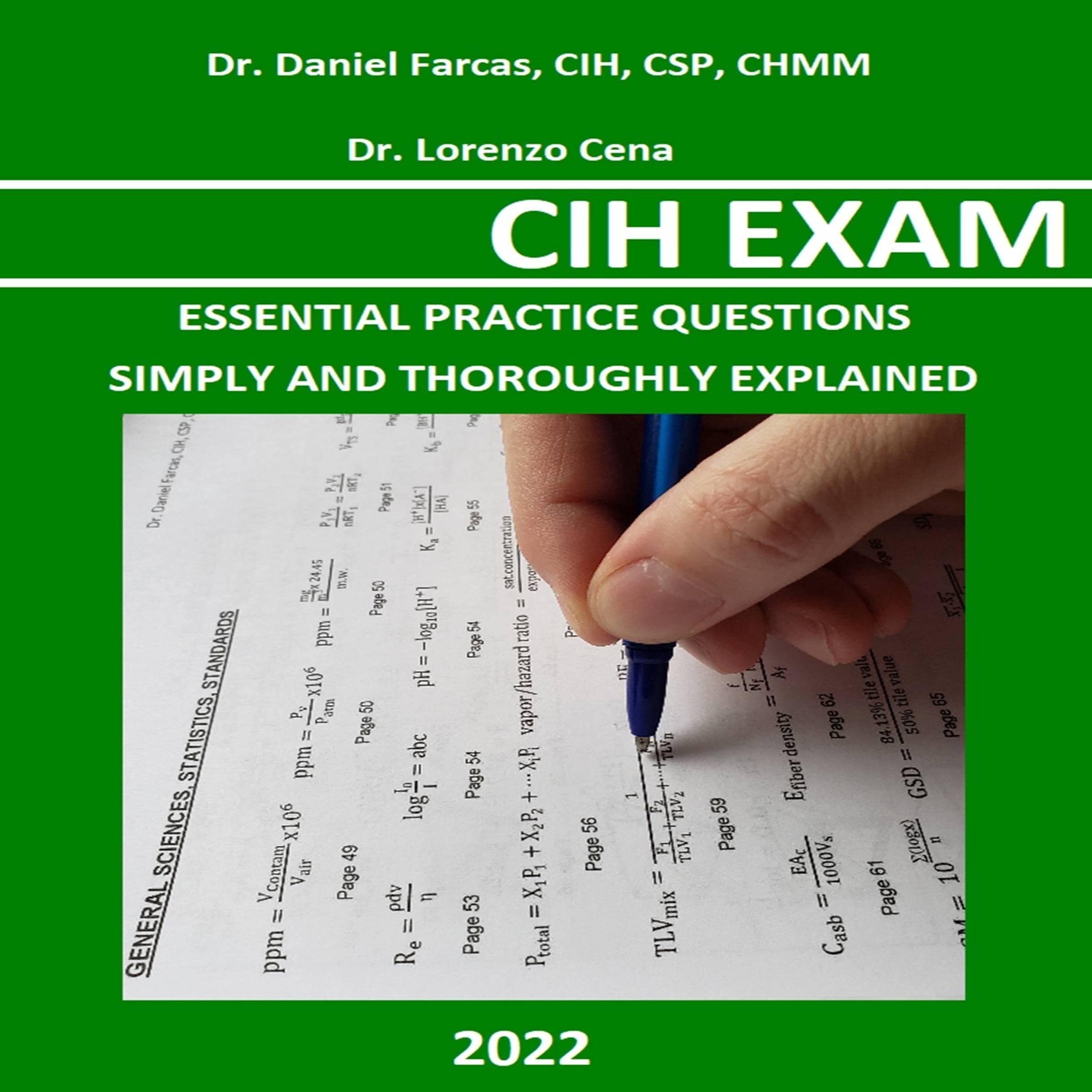 Cih Exam Essential Practice: Simply and Thoroughly Explained (The Certified Occupational and Environmental Health Professional by Dr. Daniel Farcas CIH, CSP, CHMM)