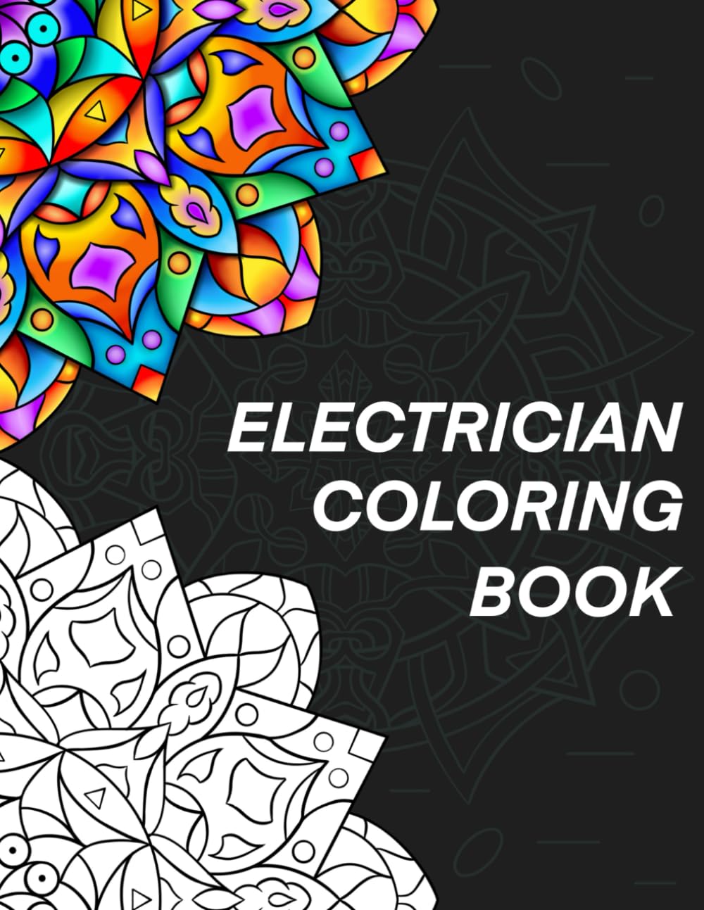 Electrician Coloring Book: Relatable & Humorous Adult Mandala Coloring Book, A Perfect Gift for Electricians