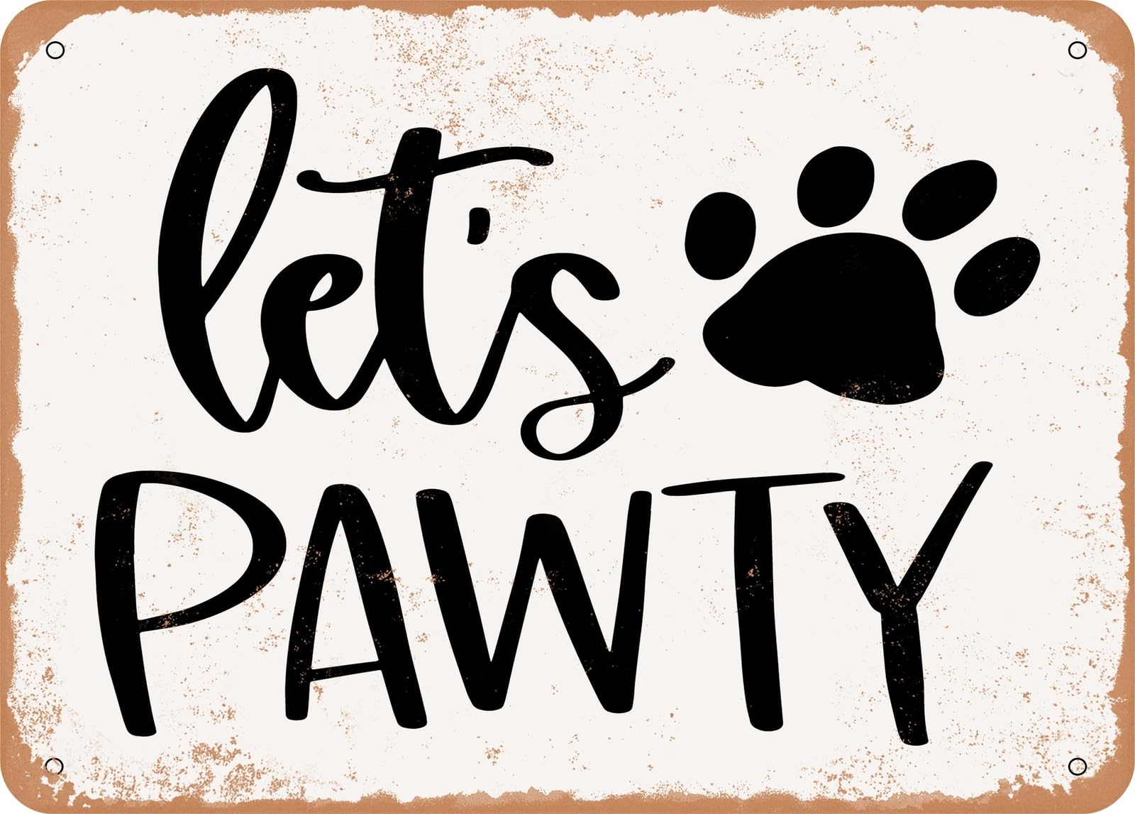 Metal Sign - Lets Pawty - Vintage Rusty Look Sign home decor