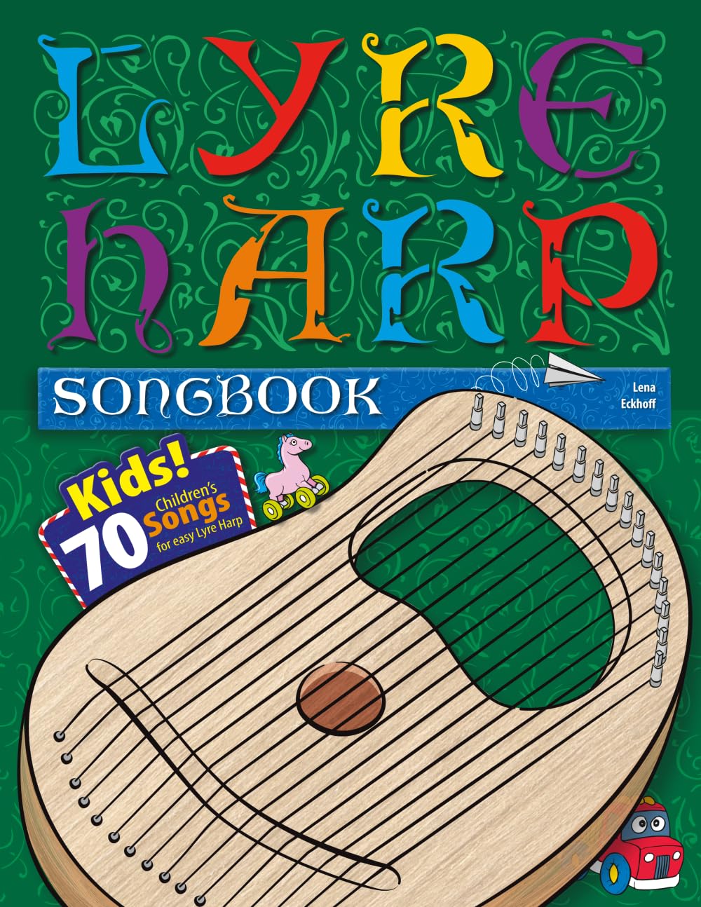 Lyre Harp Songbook: Kids! 70 Children’s songs for easy Lyre Harp