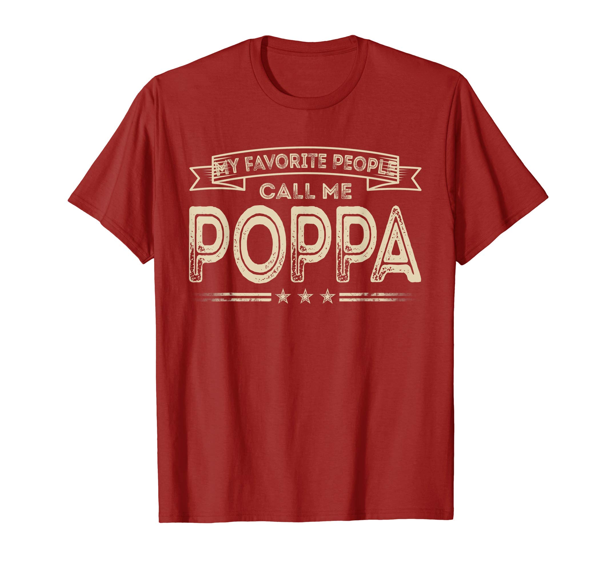 Funny Gift Idea For Dad Papa GrandpaMy Favorite People Call Me Poppa Funny Dad Grandpa Gifts T-Shirt
