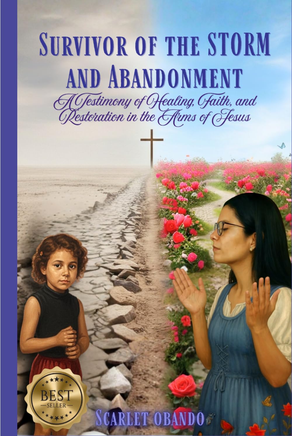 SURVIVOR OF THE STORM AND ABANDONMENT: A Testimony of Healing, Faith, and Restoration in the Arms of Jesus