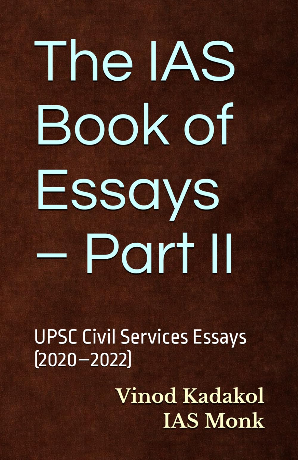 The IAS Book of Essays – Part II: UPSC Civil Services Essays (2020–2022): 2