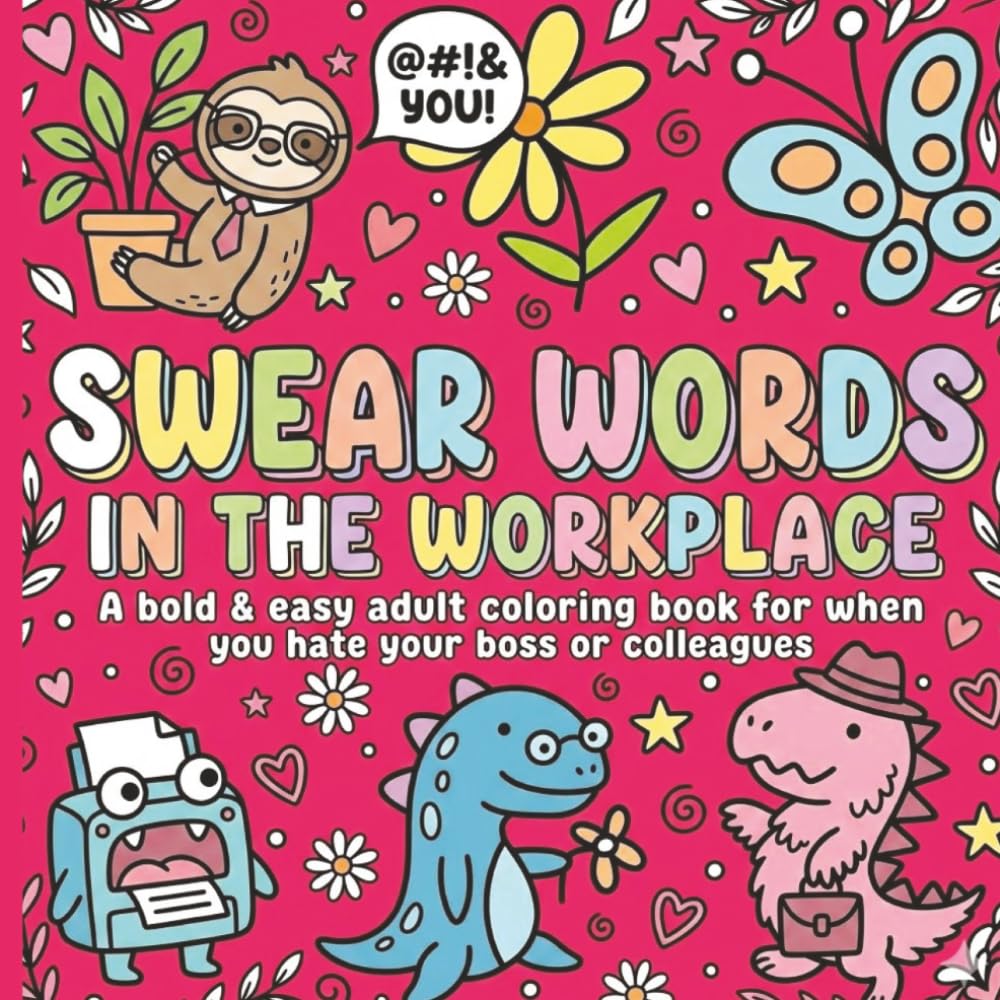 Swear Words in the Workplace: A bold, easy and sassy adult coloring book
