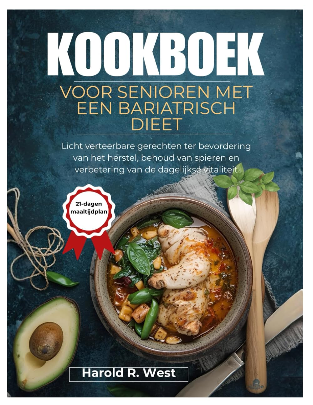 KOOKBOEK VOOR SENIOREN MET EEN BARIATRISCH DIEET: Licht verteerbare gerechten ter bevordering van het herstel, behoud van spieren en verbetering van de dagelijkse vitaliteit (Simple Recipe Cookbooks)