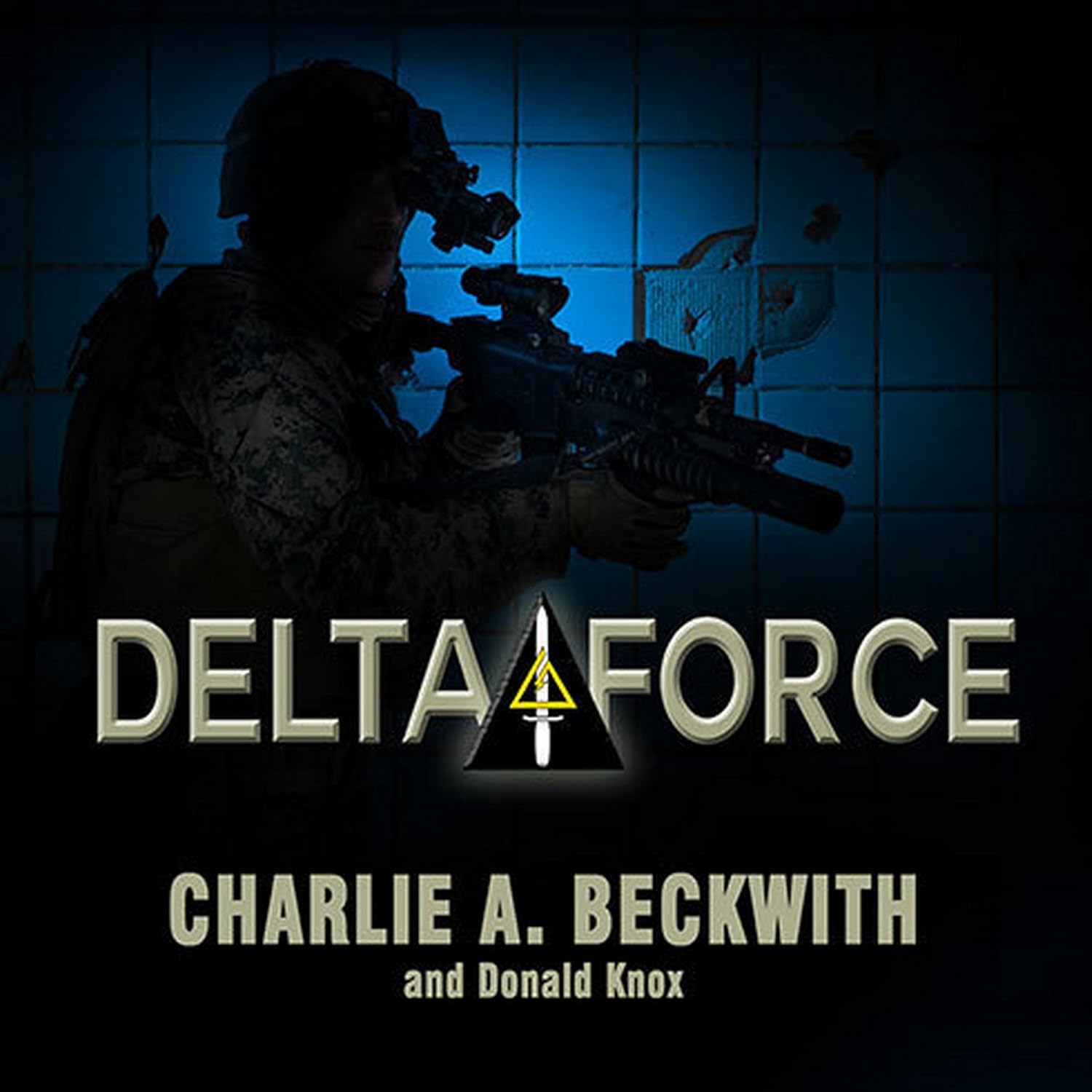 Delta Force: A Memoir by the Founder of Delta Force