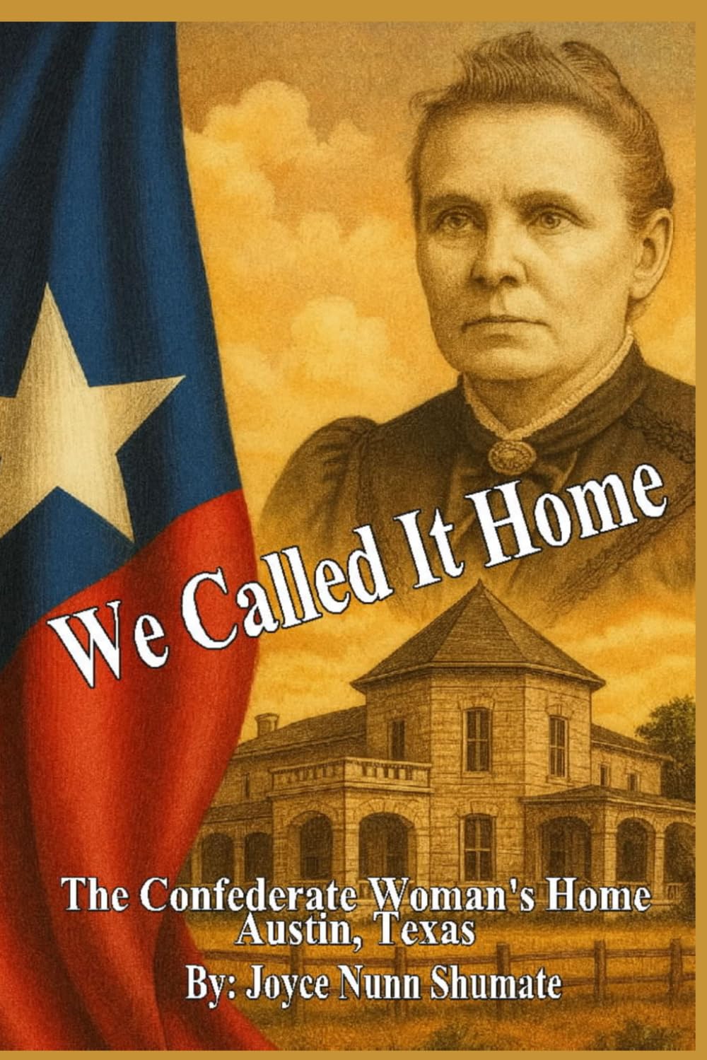 We Called It Home: The Confederate Woman's Home, Austin, Texas