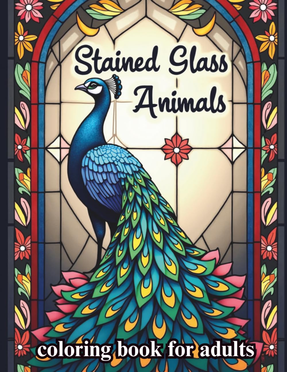 Stained Glass Animals Coloring Book for Adults: Beautiful Wildlife Window Designs to Color – Relaxing Animal Patterns for Stress Relief