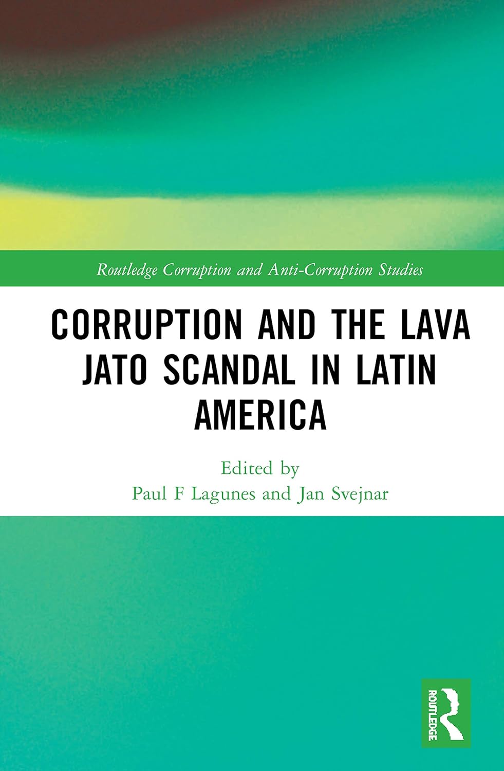 Corruption and the Lava Jato Scandal in Latin America (Routledge Corruption and Anti-Corruption Studies)      1st Edition