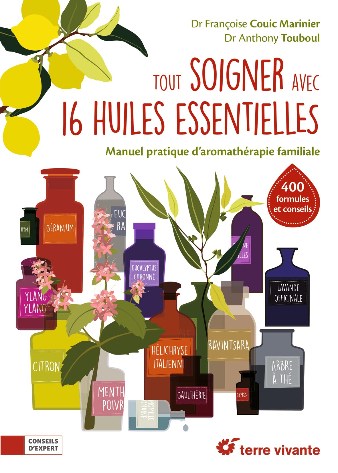 Tout soigner avec 16 huiles essentielles: Manuel pratique d'aromathérapie familiale