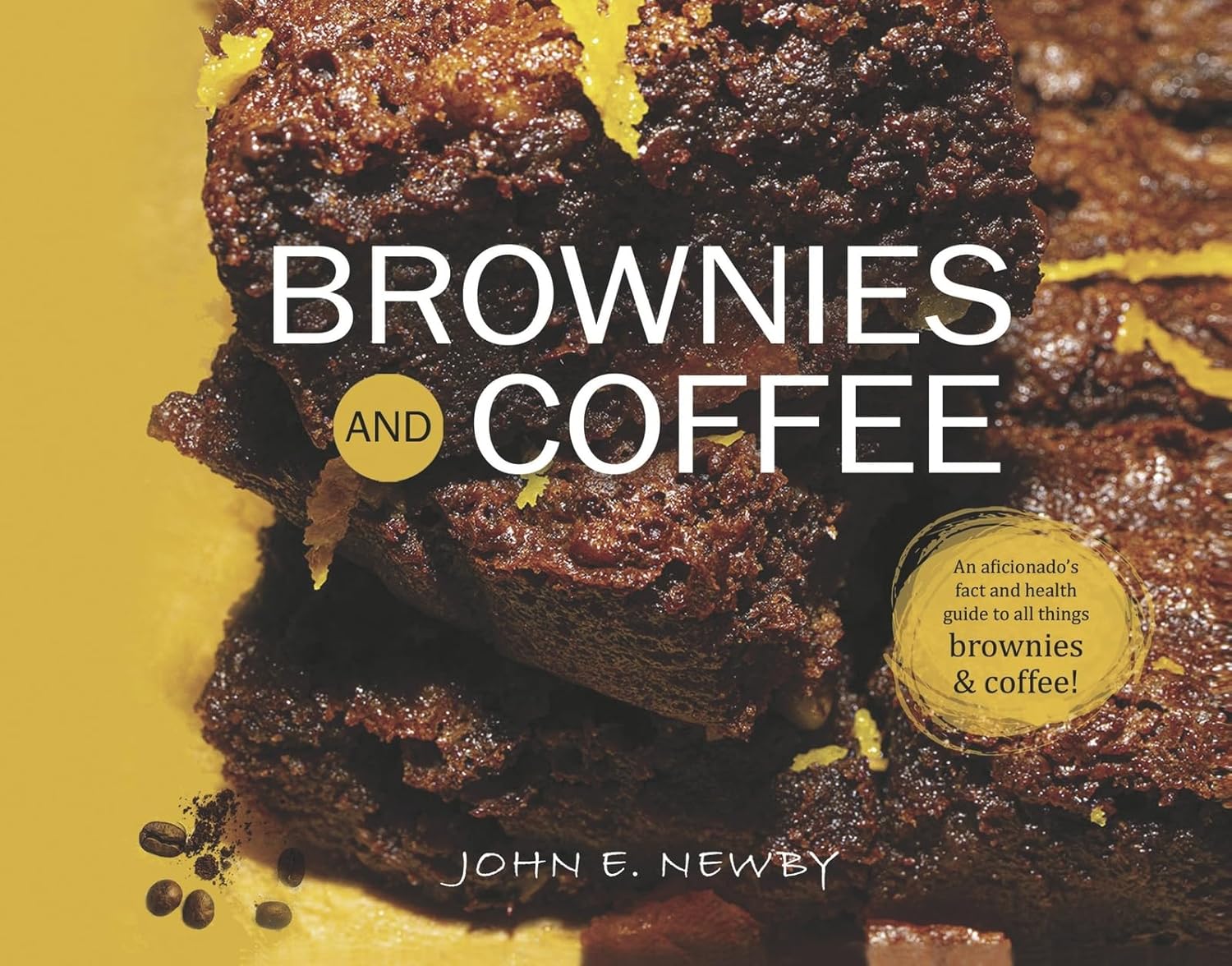 Brownies and Coffee: An aficionado’s fact and health guide to all things brownies & coffee!      Hardcover – October 25, 2024