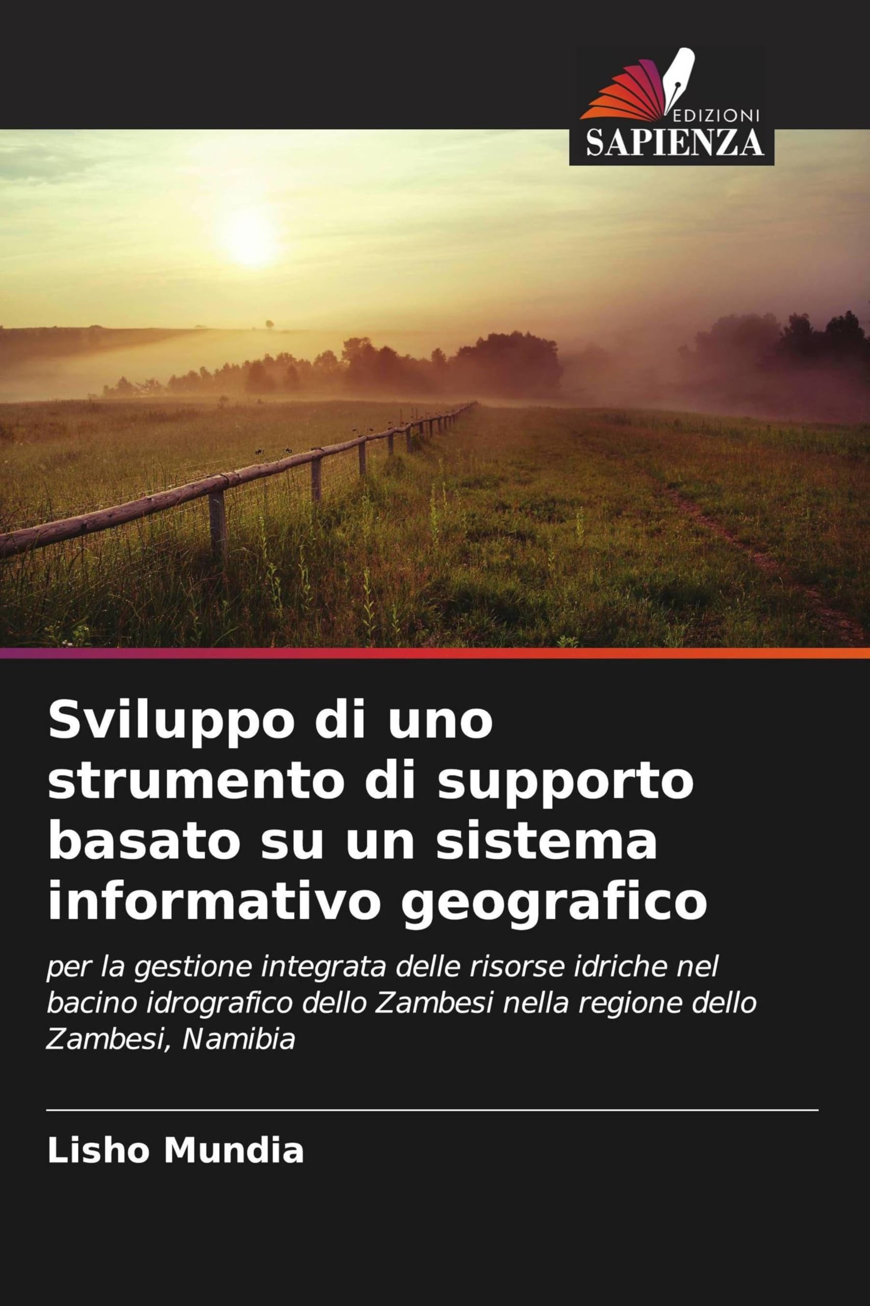 Sviluppo di uno strumento di supporto basato su un sistema informativo geografico: per la gestione integrata delle risorse idriche nel bacino ... Zambesi nella regione dello Zambesi, Namibia