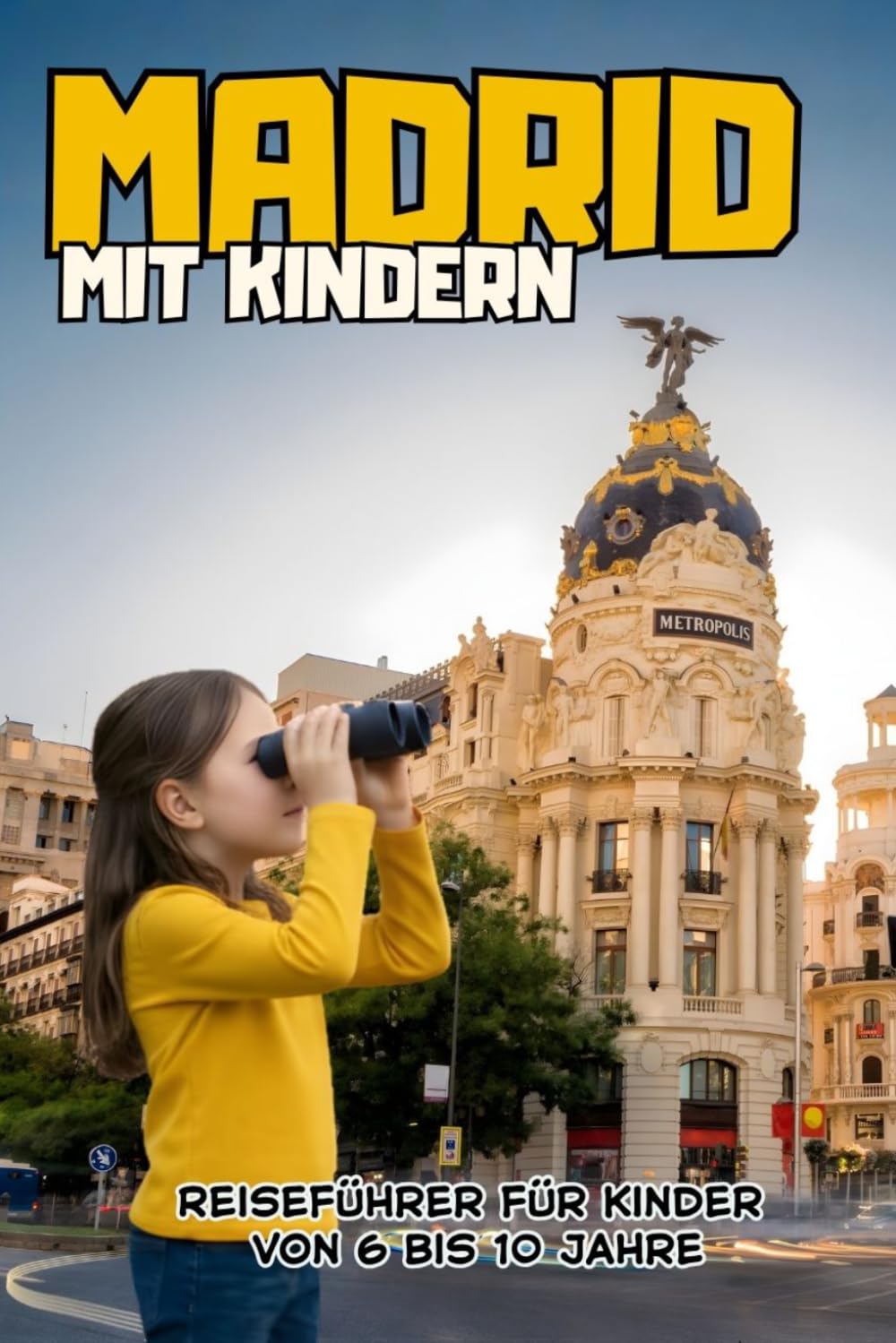 MADRID MIT KINDERN. Reiseführer für Kinder von 6 bis 10 Jahre.
