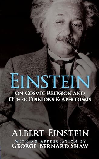 Einstein on Cosmic Religion and Other Opinions and Aphorisms - Albert Einstein