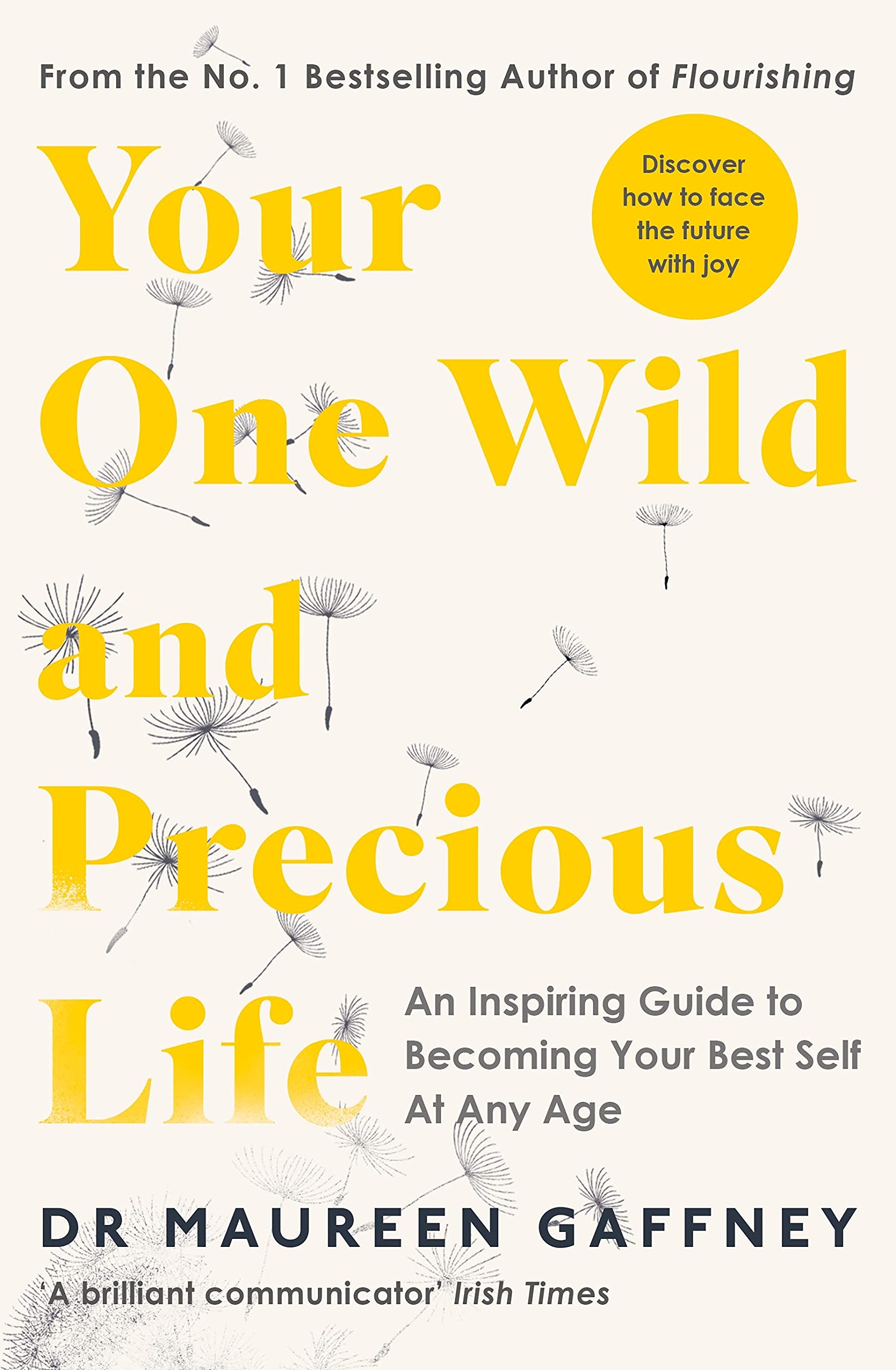Your One Wild and Precious Life: An Inspiring Guide to Becoming Your Best Self At Any Age