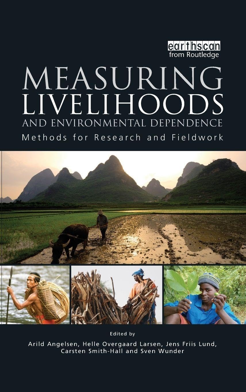 Measuring Livelihoods and Environmental Dependence: Methods for Research and Fieldwork      1st Edition