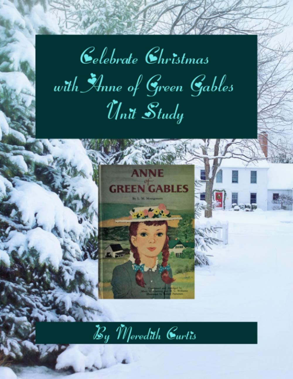 Celebrate Christmas with Anne of Green Gables Unit Study (Christmas Unit Studies)