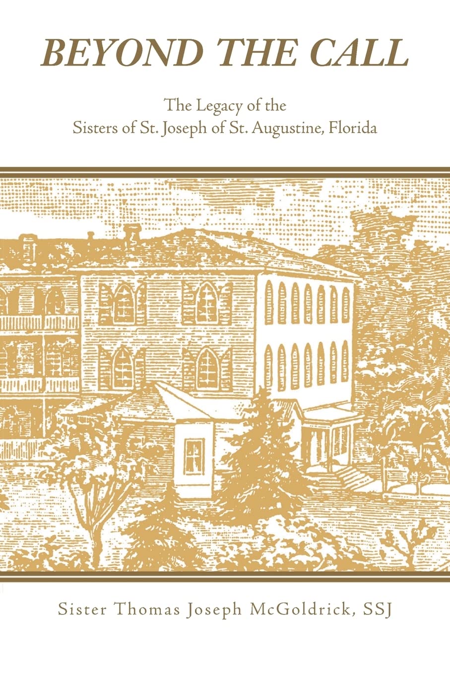 Beyond the Call: The Legacy of the Sisters of St. Joseph of St. Augustine, Florida
