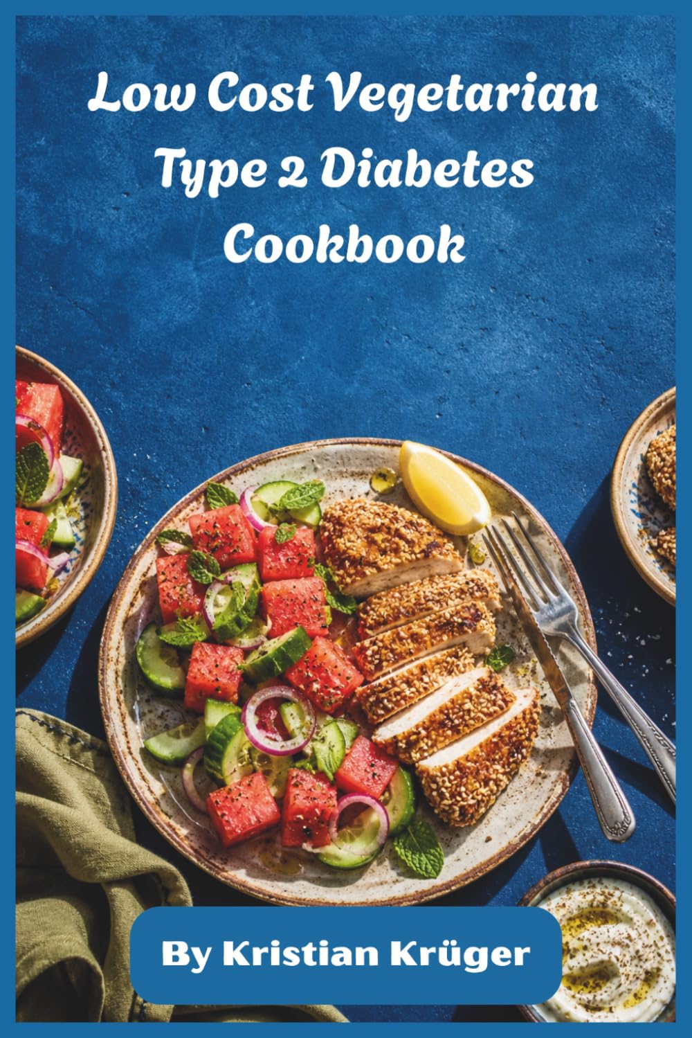 Low Cost Vegetarian Type 2 Diabetes Cookbook: Plant-Based Diabetic-Friendly Recipes, Glycemic Control Meal Plans, and Simple Affordable Cooking for Healthy Living