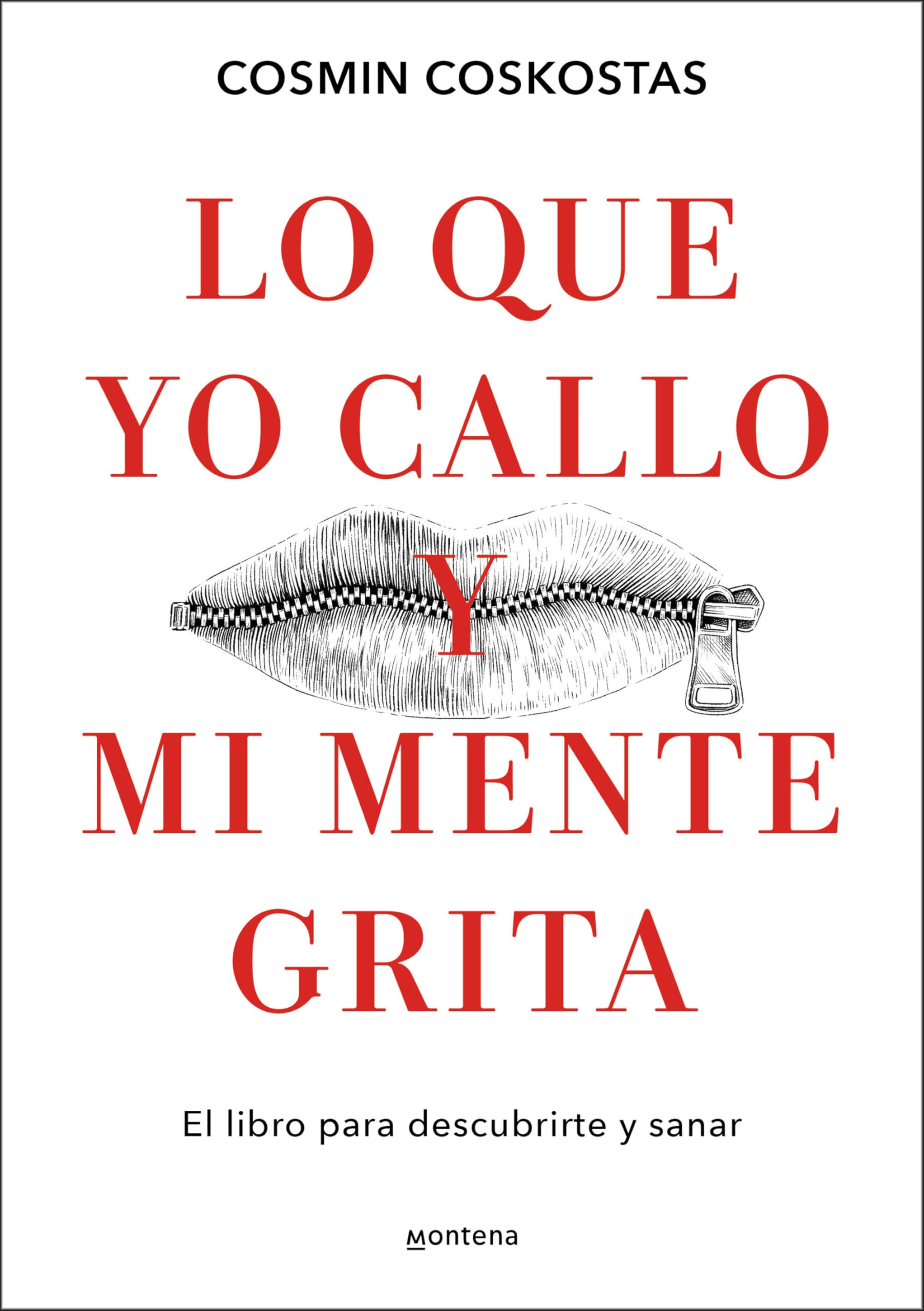 Lo Que Yo Callo Y Mi Mente Grita. El Libro Para Descubrirte Y Sanar / What I Keep Quiet But My Mind Screams Out Loud (Montena)