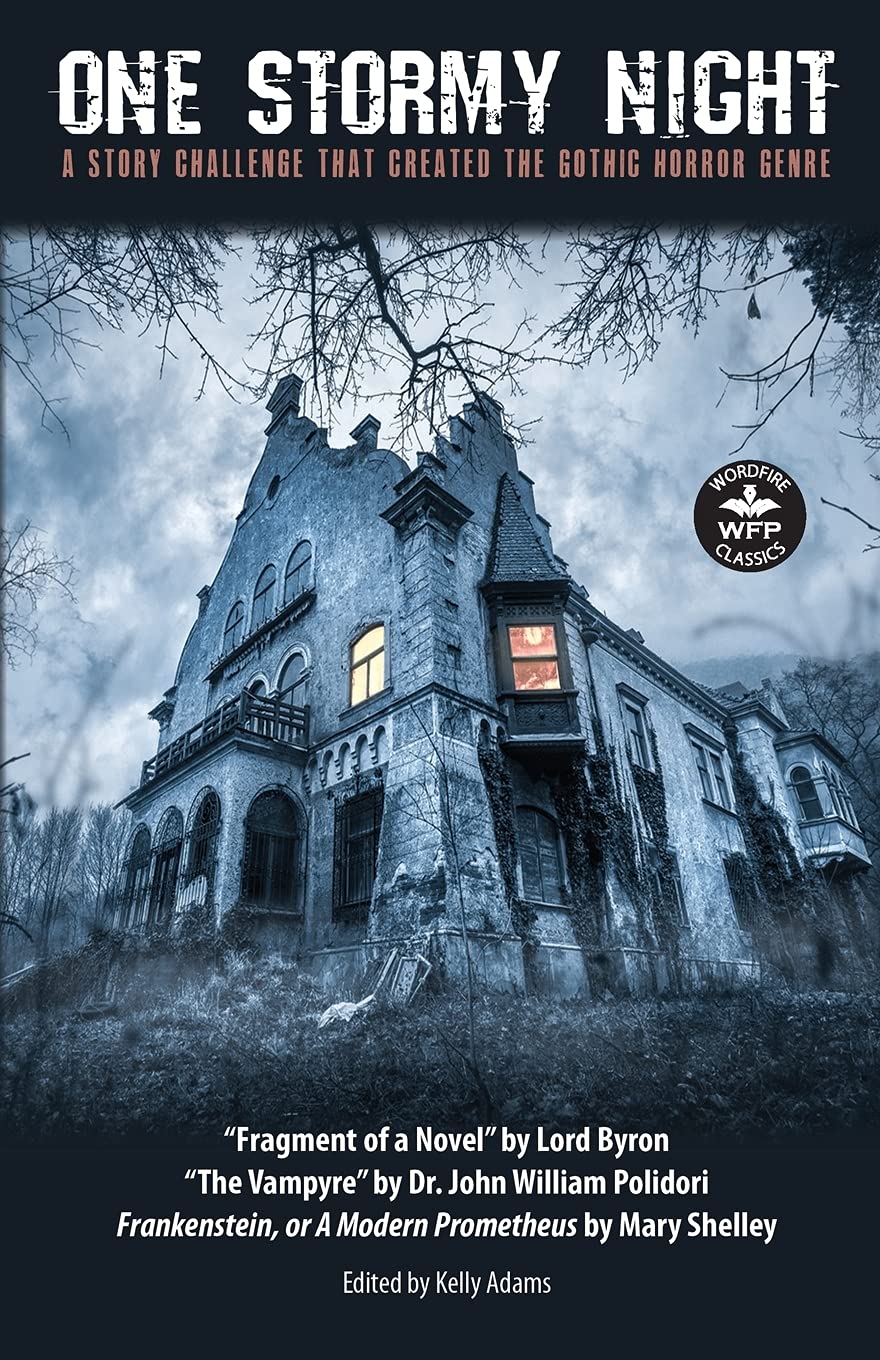 One Stormy Night: A Story Challenge That Created the Gothic Horror Genre: A Story Challenge that Created the Gothic Horror Genre Frankenstein, or A ... Fragment of a Novel (Wordfire Classics)