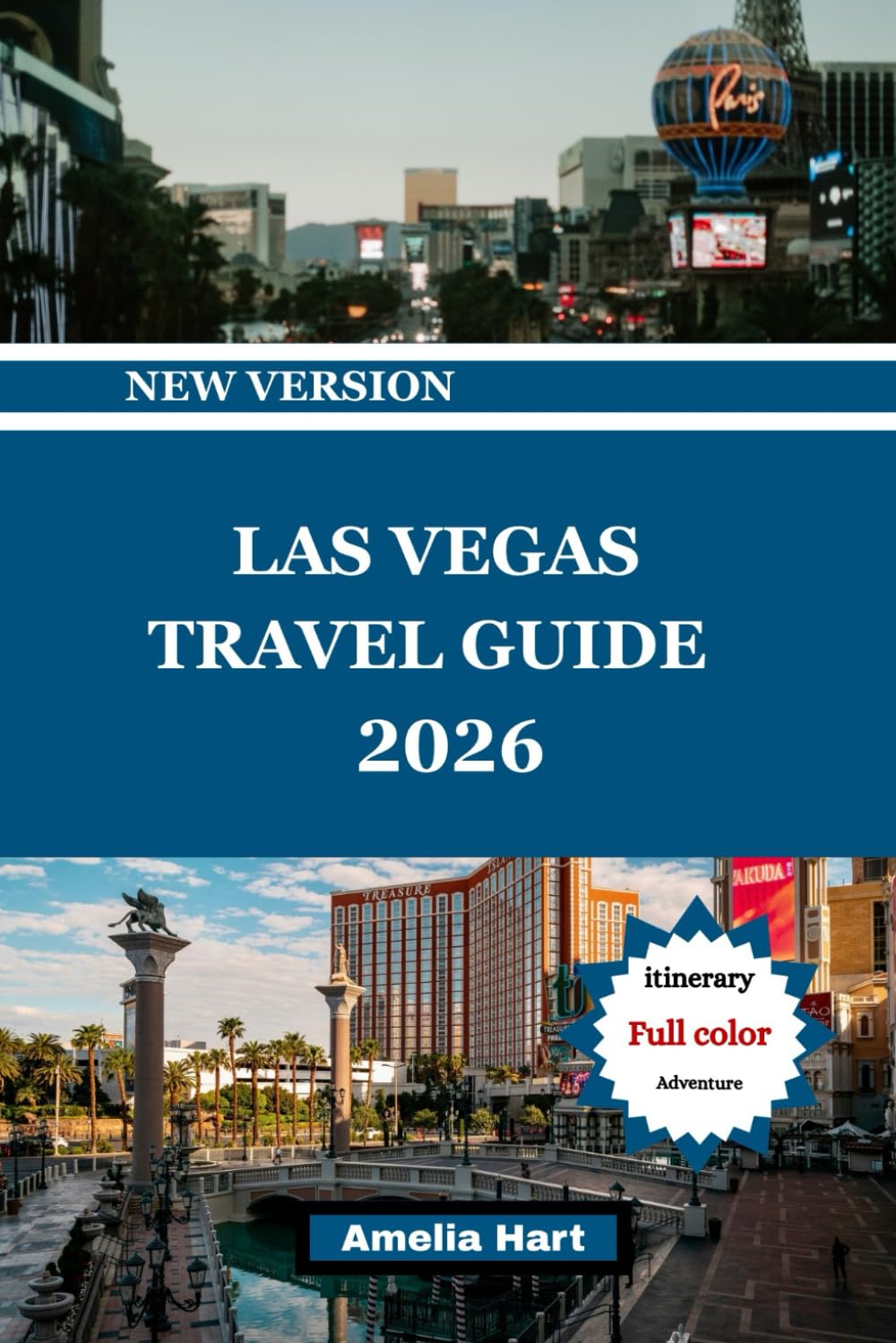 LAS VEGAS TRAVEL GUIDE: Las Vegas Travel Guide: The Ultimate Guide to The Strip, Casinos, Nightlife, Luxury Resorts, Budget Tips, Hidden Gems, ... and Unforgettable Sin City Adventures