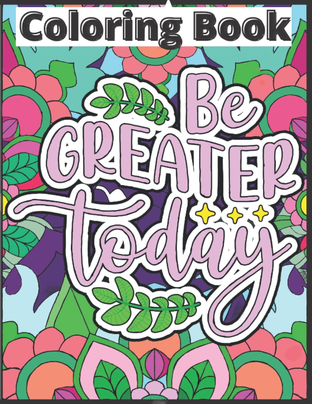 Adult Coloring Book: Relax for your day with some motivational coloring pages for Stress Relieving, little Courage and Peace