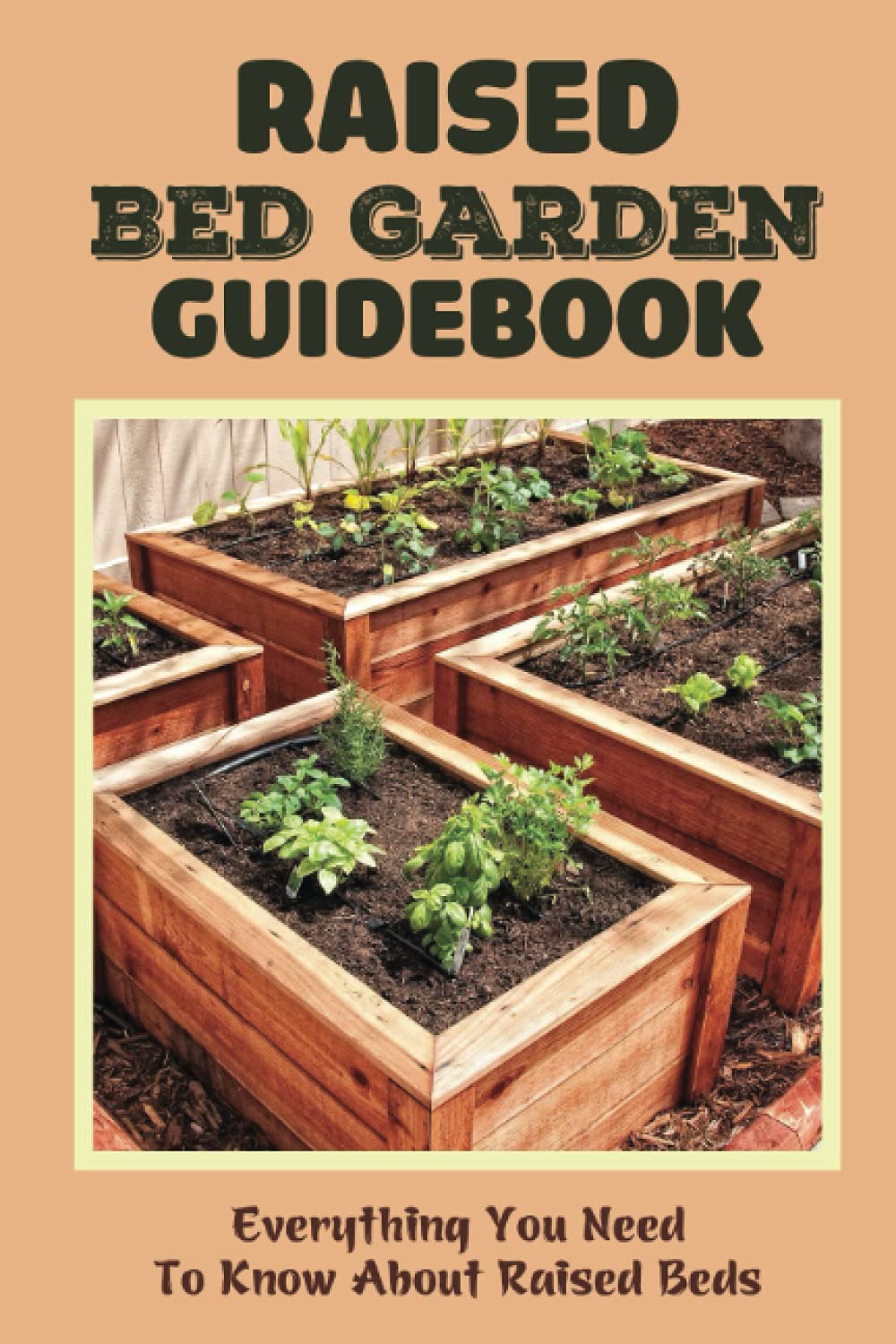 Buy Raised Bed Garden Guidebook Everything You Need To Know About