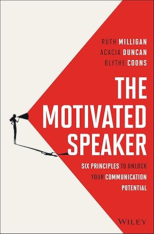 The Motivated Speaker: Six Principles to Unlock your Communication Potential-Wow! eBook