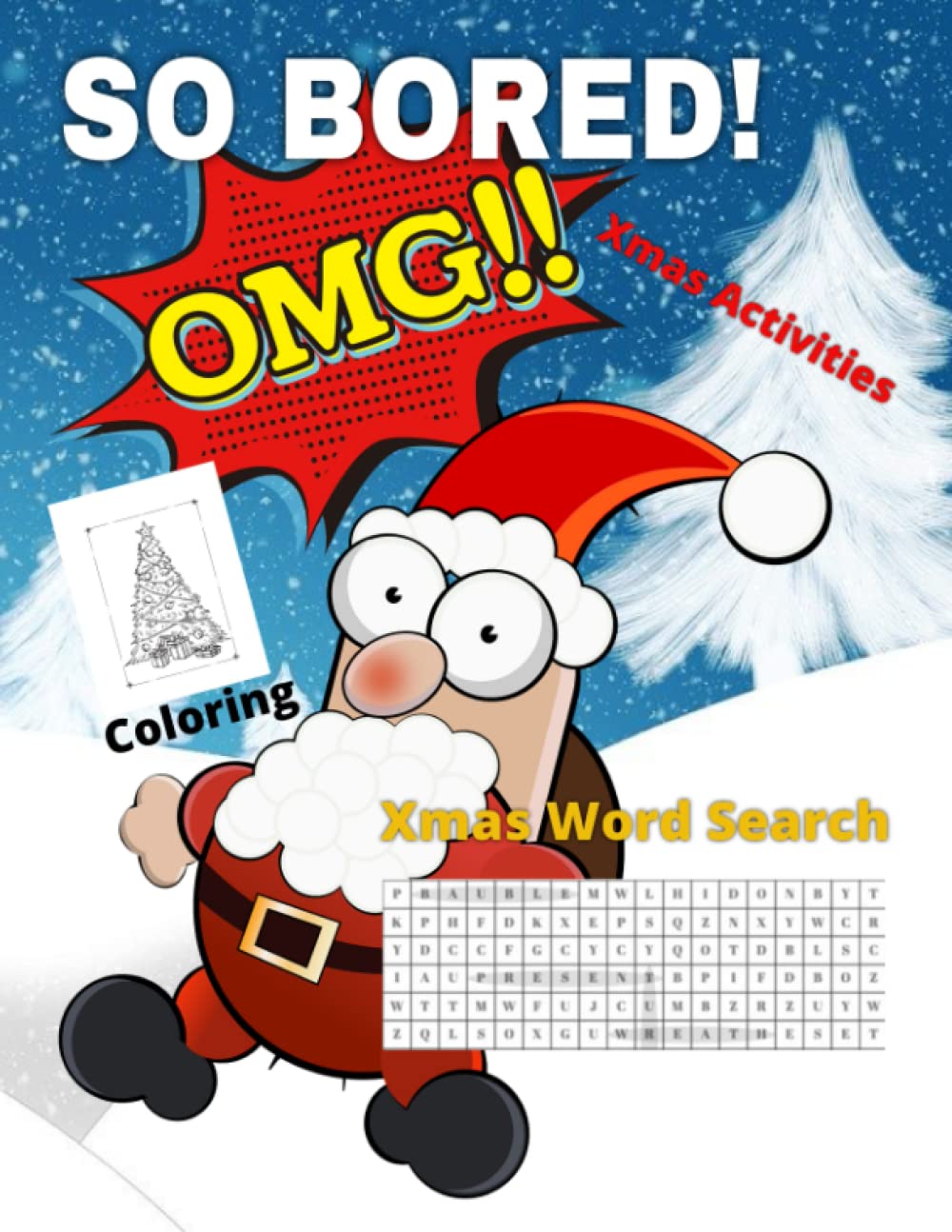 OMG I'm So Bored ! The Activity Book for Christmas: 100 pages for Adults and Kids, Word Search - Mazes - Coloring pages |Hours of relaxing xmas fun: ... pages for bored adults and Kids this Xmas