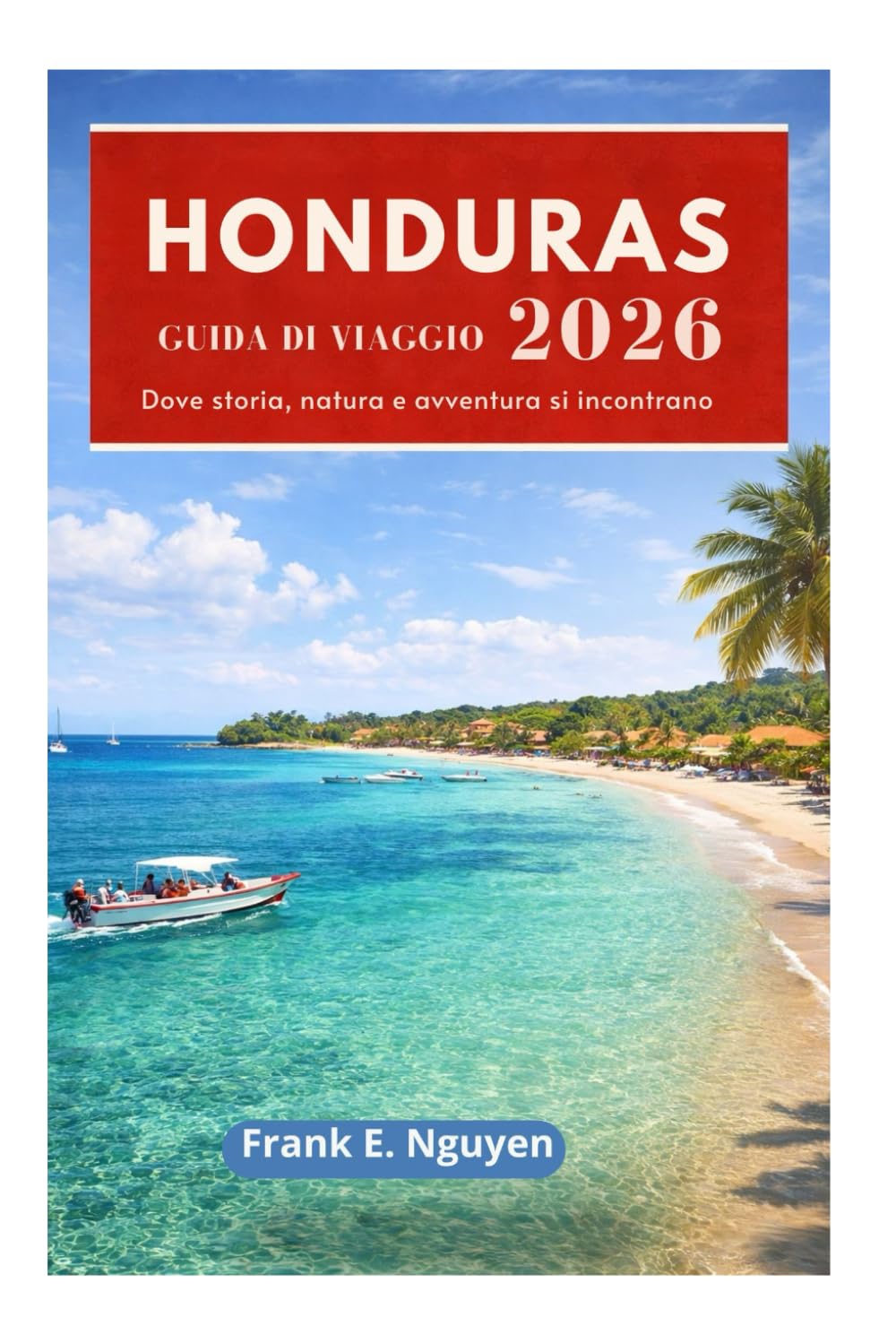 HONDURAS GUIDA DI VIAGGIO 2026: Dove storia, natura e avventura si incontrano