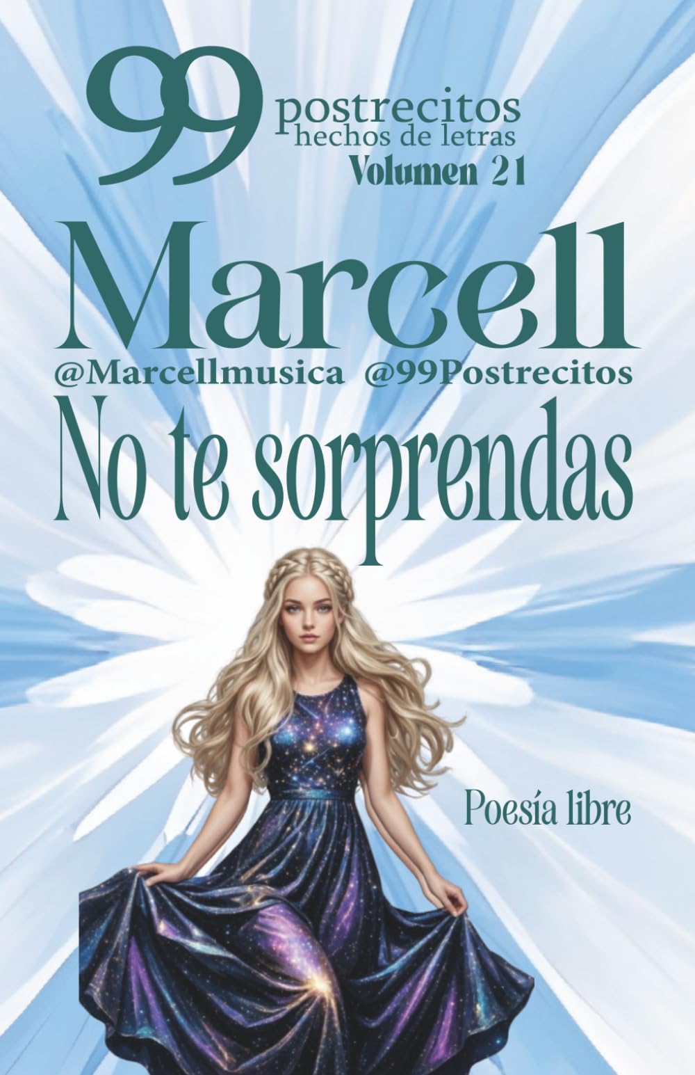 99 Postrecitos hechos de letras Volumen 21 “No te sorprendas”: Poemas cortos y divertidos, espiritualidad, amor, alegría, cuentos románticos, historias cortas y más.