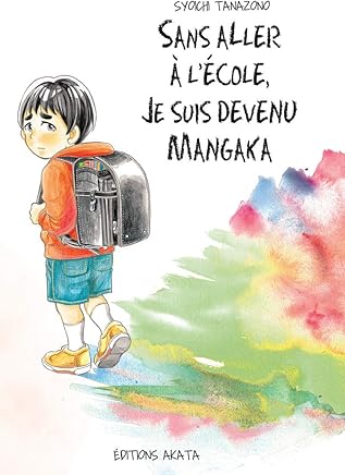 Sans aller à l'école, je suis devenu mangaka by Syoichi Tanazono