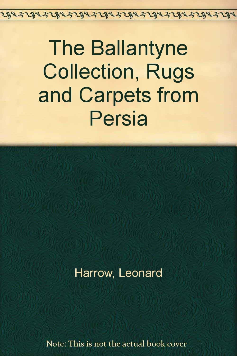 The Ballantyne Collection, Rugs and Carpets from Persia