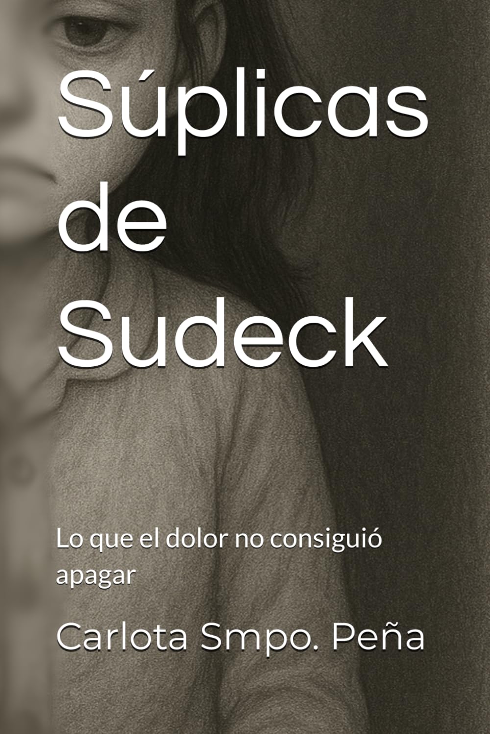 Súplicas de Sudeck: Lo que el dolor no consiguió apagar