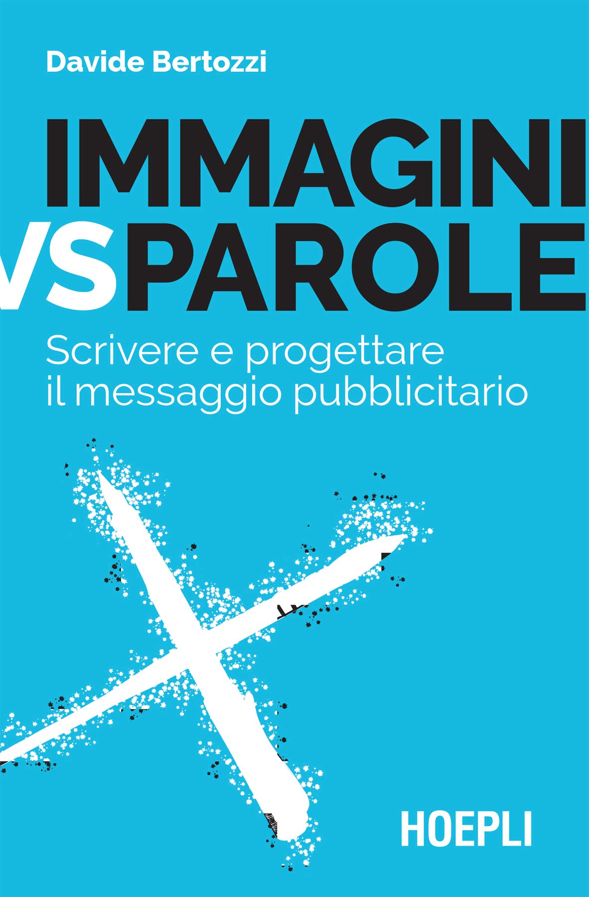 Immagini VS Parole: Scrivere e progettare il messaggio pubblicitario (Italian Edition)