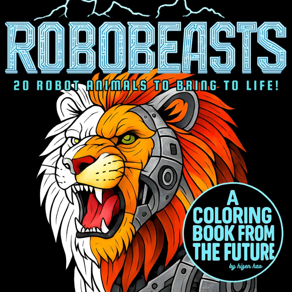 RoboBeasts: A Coloring Book Adventure with 20 Robot Animals from the Future