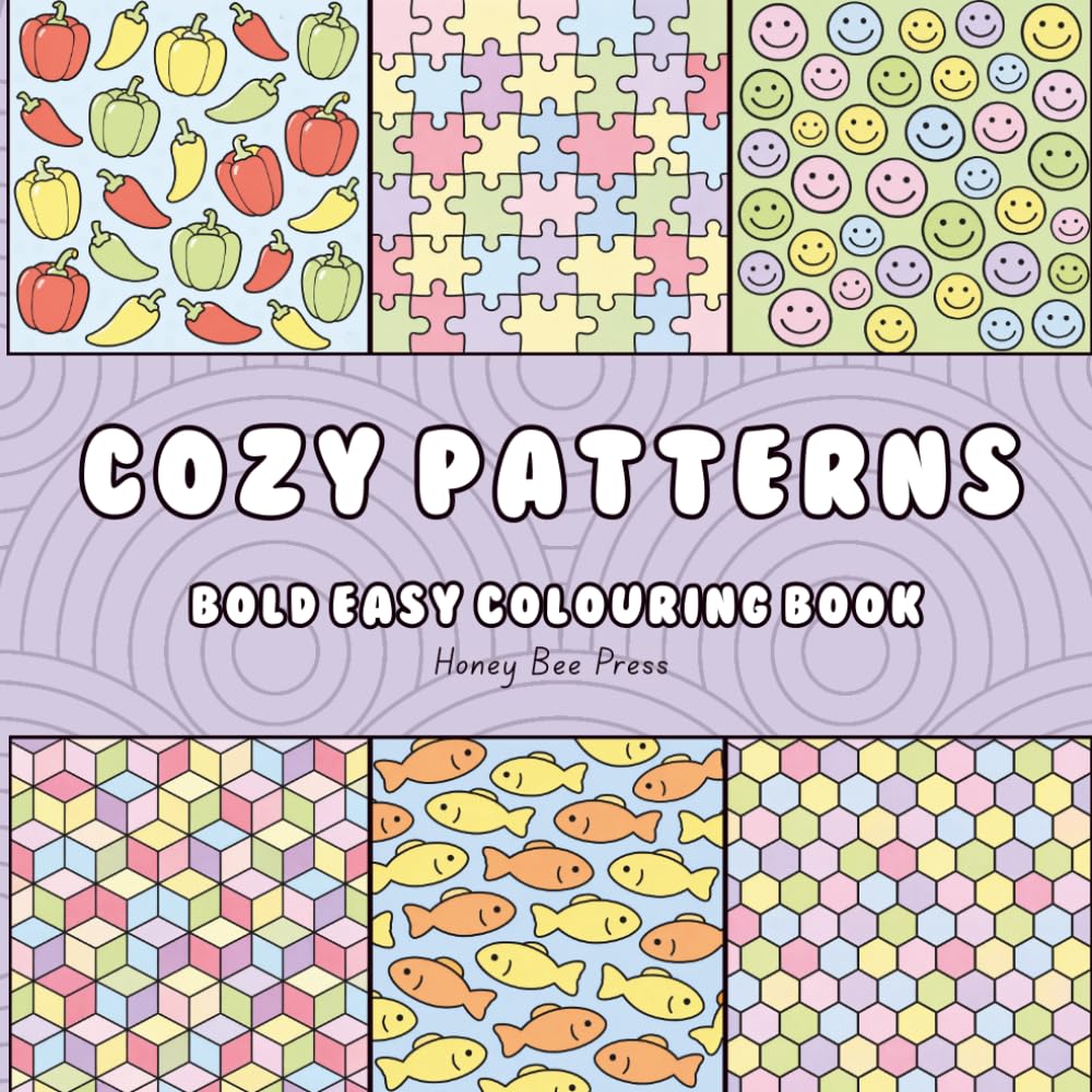 Cozy Patterns Colouring Book Bold & Easy Designs for Relaxation: Easy, Cute Patterns for Stress Relief