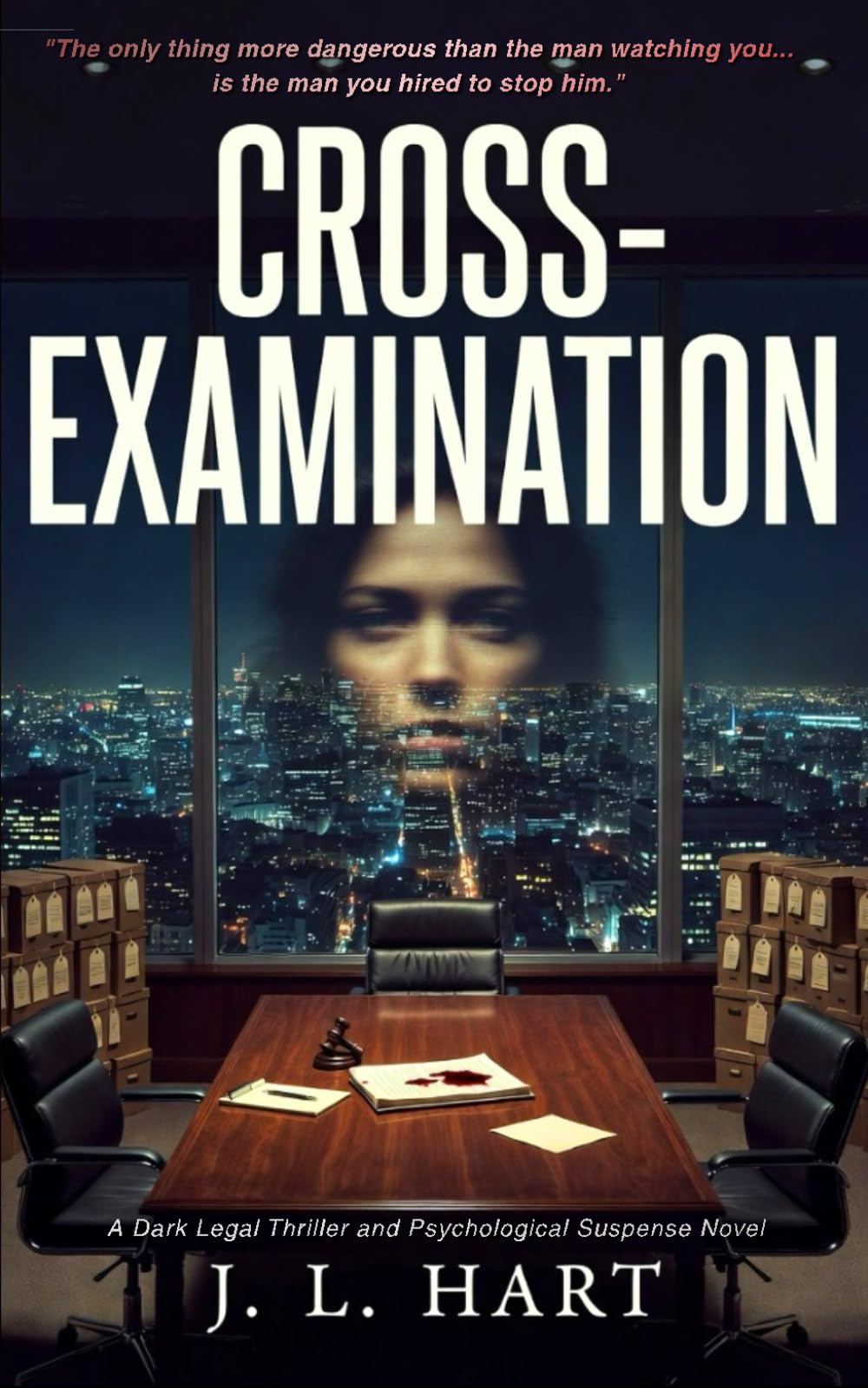 CROSS-EXAMINATION: A Dark Legal Thriller and Psychological Suspense Novel